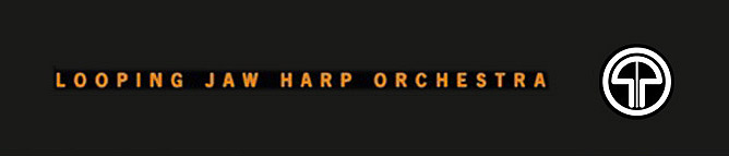 LOOPING JAW HARP ORCHESTRA